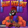 SLUT HER OUT (Explicit)