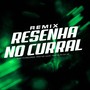 RESENHA NO CURRAL (Remix)