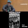 Trouble Man (feat. No Games) [Explicit]