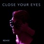 Close Your Eyes (Remix)