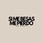 SI ME BESAS ME PIERDO