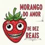 MORANGO DO AMOR DE DEZ REAIS