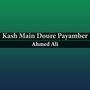 Kash Main Doure Payamber