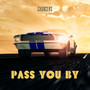 Pass You By