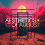 Aesthetics Of August