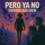 Pero ya no (Cuervos ISSA Crew)