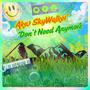 Don't Need AnyMore