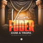 Vem Fuder Com a Tropa (Explicit)