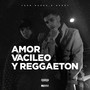 Amor, Vacileo y Reggaeton (Explicit)