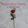 Nada Que Darte (feat. Tesoro rd)