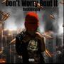 Don't Worry Bout It (Explicit)