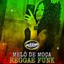 MELÔ DE MOÇA (REGGAE FUNK) (feat. Maykin MC & PHS MC)