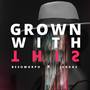 Grown With This (Explicit)