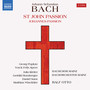 Bach, J.S.: St. John Passion (1749 Version, With Additional Movements from 1725 Version) [Mainz Bach Choir and Orchestra, R. Otto]