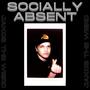 SOCIALLY ABSENT (Explicit)