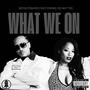 WHAT WE ON (feat. 3D Na’Tee) [Explicit]