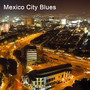 Mexico City Blues