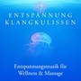 Entspannung Klangkulissen: Spa Musik Regeneration, Entspannungsmusik für Wellness & Massage, Tiefenentspannung & Meditation