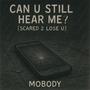 Can U Still Hear Me? (Scared 2 Lose U) [Explicit]