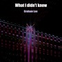 What I Didn't Know