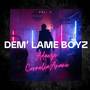 Dem’ Lame Boyz (Explicit)