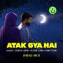 Atak Gaya Hai (feat. Shahid Khan, Alisha Khan & Sana Tyagi)