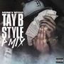 Tay b Style P-Mix (Explicit)