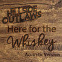 Here For The Whiskey (Acoustic Version)