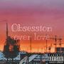 Obsession over love (Explicit)