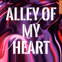 Alley of My Heart