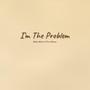 I’m The Problem (feat. Chase Morgan)