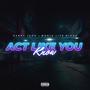 Act Like You Know (feat. WholeLiveNigga) [Explicit]