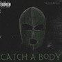 Catch A Body (feat. Erebus The Rising) [Explicit]