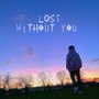 Lost Without You (Explicit)