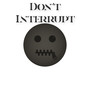 Don't Interrupt (Explicit)