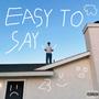 EASY TO SAY (Explicit)