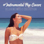 #Instrumental Pop Covers: Relaxing Music Collection