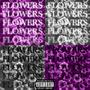 Flowers (Explicit)