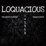 LOQUACIOUS (feat. NGQJXNNY) [Explicit]