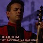 Dilberim “My Fascinating Darling”