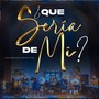 Que sería de mi Mi (En Vivo)