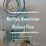 Native American Relaxation - Nature Sounds and Relaxing Music