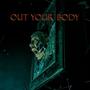 Out Your Body