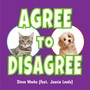 Agree to Disagree (feat. Joanie Leeds)