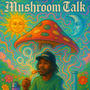 Mushroom Talk (Explicit)