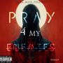 Pray 4 My Enemies (Explicit)