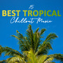 15 Best Tropical Chillout Music