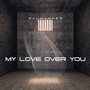 My Love over You