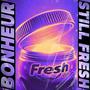 Still Fresh (Explicit)