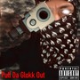 Pull Da Glokk Out (Explicit)